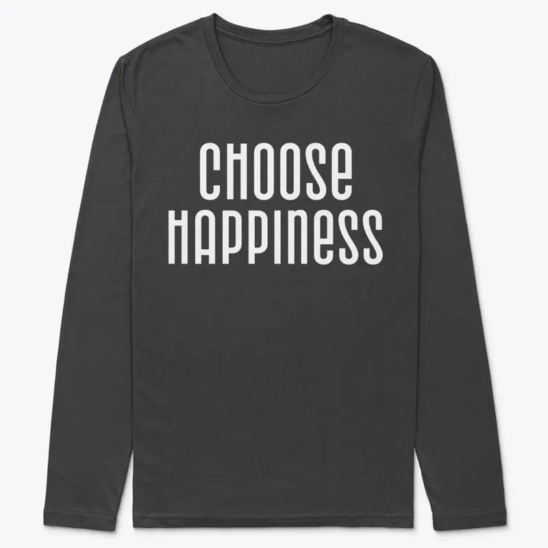 Choose happiness